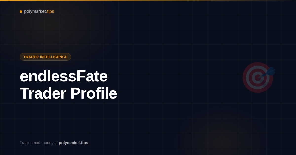 endlessFate Polymarket trader profile and strategy analysis